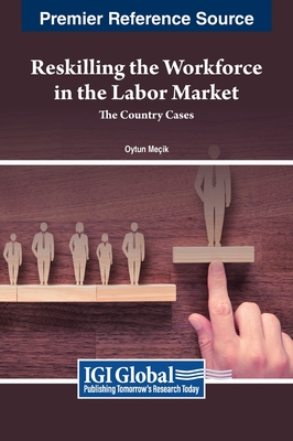 Reskilling the Workforce in the Labor Market: The Country Cases - Meik, Oytun (Editor)