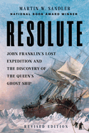 Resolute: John Franklin's Lost Expedition and the Discovery of the Queen's Ghost Ship