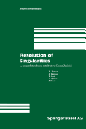 Resolution of Singularities: A Research Textbook in Tribute to Oscar Zariski Based on the Courses Given at the Working Week in Obergurgl, Austria, September 7-14, 1997