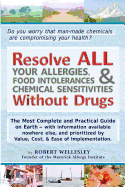 Resolve All Your Allergies, Food Intolerances, & Chemical Sensitivities Without Drugs