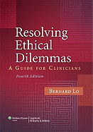 Resolving Ethical Dilemmas: A Guide for Clinicians