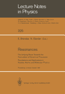 Resonances: The Unifying Route Towards the Formulation of Dynamical Processes Foundations and Applications in Nuclear, Atomic and Molecular Physics