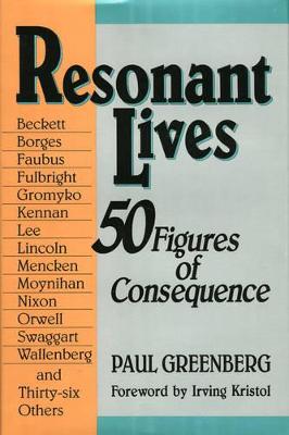 Resonant Lives: Fifty Figures of Consequence - Greenberg, Paul