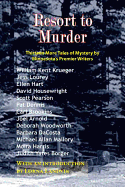 Resort to Murder: Thirteen More Tales of Mystery by Minnesota's Premier Writers