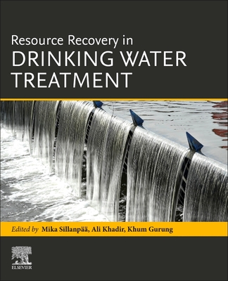Resource Recovery in Drinking Water Treatment - Sillanpaa, Mika, PhD (Editor), and Khadir, Ali (Editor), and Gurung, Khum (Editor)