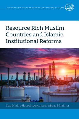 Resource Rich Muslim Countries and Islamic Institutional Reforms - Zahedi, Dariush (Editor), and Mydin, Liza, and Askari, Hossein