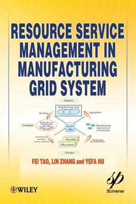 Resource Service Management in Manufacturing Grid System - Tao, Fei, and Zhang, Lin, and Hu, Yefa