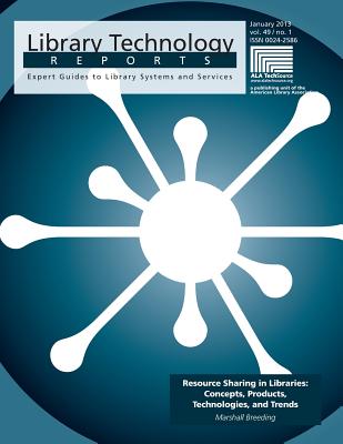 Resource Sharing in Libraries: Concepts, Products, Technologies, and Trends - Breeding, Marshall
