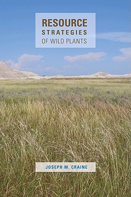 Resource Strategies of Wild Plants - Craine, Joseph M