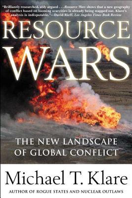 Resource Wars: The New Landscape of Global Conflict - Klare, Michael