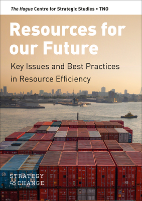 Resources for our Future: Key Issues and Best Practices in Resource Efficiency - Weterings, Rob, and Bastein, Ton, and Tukker, Arnold