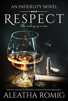 Respect: An Infidelity Series Novel - Romig, Aleatha