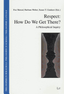 Respect: How Do We Get There?: A Philosophical Inquiry Volume 19