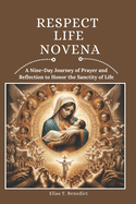 Respect Life Novena: A Nine-Day Journey of Prayer and Reflection to Honor the Sanctity of Life