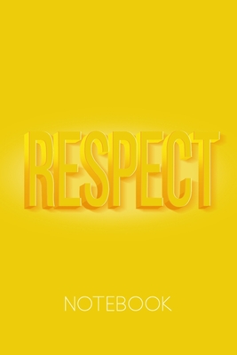 Respect Notebook: Yellow Sketch Book suitable for drawing, sketching, writing, doodling, journaling. Motivational and inspirational quote on the cover. 100 pages of dot grid paper. - Lit, Mag