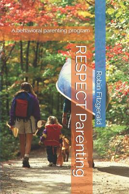 RESPECT Parenting: A behavioral parenting program - Fitzgerald, Robin