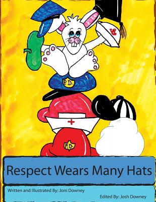 Respect Wears Many Hats - Downey, Joni J