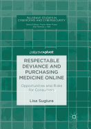 Respectable Deviance and Purchasing Medicine Online: Opportunities and Risks for Consumers