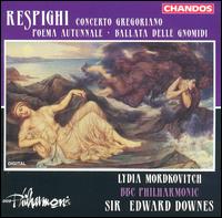 Respighi: Concerto Gregoriano; Poema Autunnale; Ballata delle Gnomidi - Lydia Mordkovitch (violin); BBC Philharmonic Orchestra; Edward Downes (conductor)