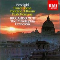 Respighi: Pini di Roma; Fontane di Roma; Feste Romane - Philadelphia Orchestra; Riccardo Muti (conductor)