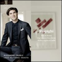 Respighi: Pini di Roma; Impressioni brasiliane; Belkis, regina di Saba - London Philharmonic Orchestra; Alessandro Crudele (conductor)