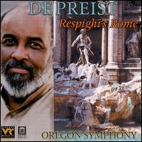 Respighi's Rome - Oregon Symphony; James DePreist (conductor)