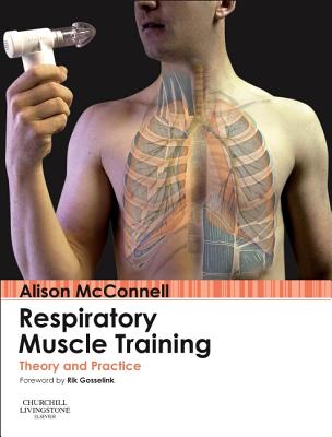 Respiratory Muscle Training: Theory and Practice - McConnell, Alison, PhD, FACSM