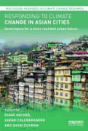 Responding to Climate Change in Asian Cities: Governance for a More Resilient Urban Future