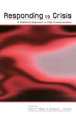 Responding to Crisis: A Rhetorical Approach to Crisis Communication - Millar, Dan Pyle (Editor), and Heath, Robert L. (Editor)