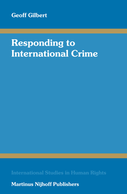Responding to International Crime: Second Edition - Gilbert, Geoff