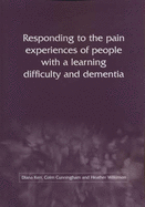 Responding to the Pain Experiences of People with a Learning Difficulty and Dementia - Kerr, Diane, and Cunningham, Colm, and Wilkinson, Heather