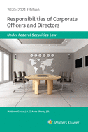 Responsibilities of Corporate Officers and Directors Under Federal Securities Law: 2020-2021 Edition