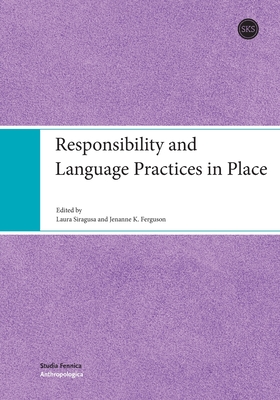 Responsibility and Language Practices in Place - Siragusa, Laura, and Ferguson, Jenanne K