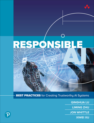 Responsible AI: Best Practices for Creating Trustworthy AI Systems - CSIRO, and Lu, Qinghua, and Zhu, Liming