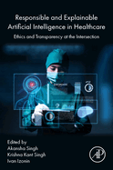 Responsible and Explainable Artificial Intelligence in Healthcare: Ethics and Transparency at the Intersection