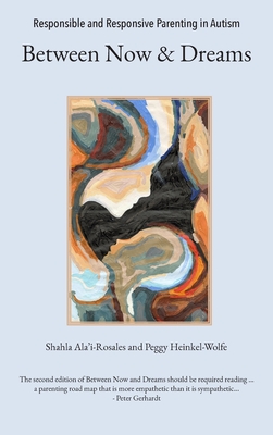 Responsible and Responsive Parenting in Autism: Between Now and Dreams - Ala'i-Rosales, Shahla, and Heinkel-Wolfe