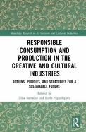 Responsible Consumption and Production in the Creative and Cultural Industries: Actions, Policies, and Strategies for a Sustainable Future