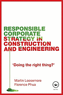 Responsible Corporate Strategy in Construction and Engineering: Doing the Right Thing?