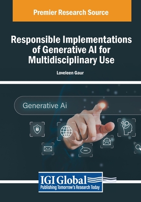 Responsible Implementations of Generative AI for Multidisciplinary Use - Gaur, Loveleen (Editor)