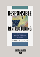 Responsible Restructuring: Creative and Profitable Alternatives to Layoffs - Cascio, Wayne
