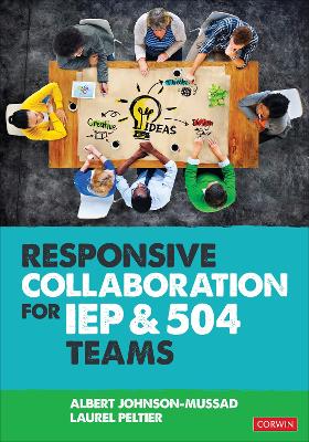 Responsive Collaboration for IEP and 504 Teams - Johnson-Mussad, Albert, and Peltier, Laurel