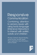 Responsive Communication: Combining attention to sensory issues with using body language (intensive interaction) to interact with autistic adults and children