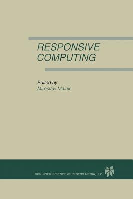 Responsive Computing: A Special Issue of Real-Time Systems the International Journal of Time-Critical Computing Systems Vol. 7, No.3 (1994) - Malek, Miroslaw (Editor)