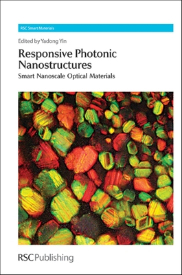 Responsive Photonic Nanostructures: Smart Nanoscale Optical Materials - Yin, Yadong (Editor)