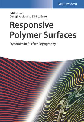 Responsive Polymer Surfaces: Dynamics in Surface Topography - Liu, Danqing (Editor), and Broer, Dirk J. (Editor)