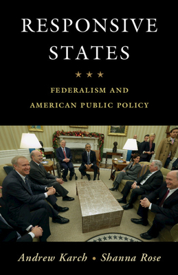 Responsive States: Federalism and American Public Policy - Karch, Andrew, and Rose, Shanna