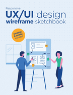 Responsive UX/UI design wireframe sketchbook: Prototype your apps or web projects quickly with this mockups notebook ! - Mobile and desktop templates included - 8.5 x 11 Inches with 120 Pages.