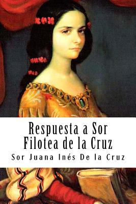 Respuesta a Sor Filotea de la Cruz - de la Cruz, Sor Juana Ines