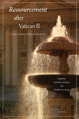 Ressourcement After Vatican II: Essays in Honor of Joseph Fessio, S.J. - Levering, Matthew, and Healy, Nicholas (Editor)