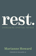 Rest.: Overcoming Spiritual Fatigue